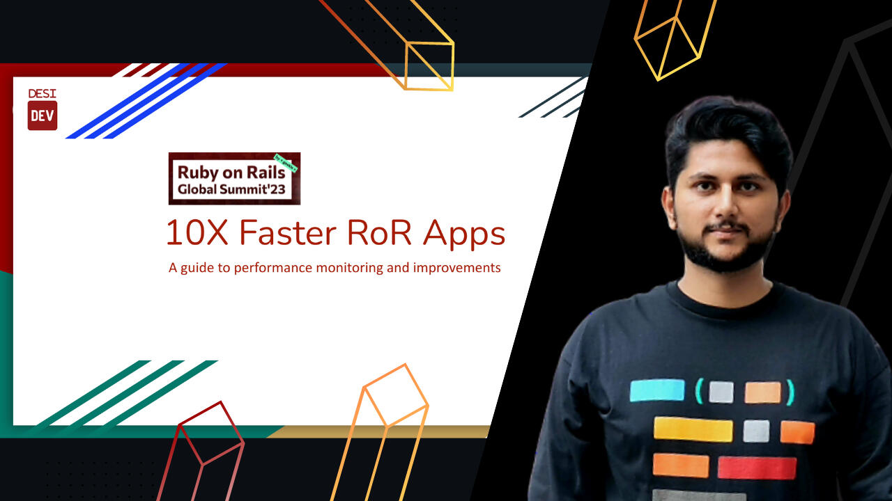 10X Faster Rails Apps - My Talk at Global Ruby on Rails Summit 2023